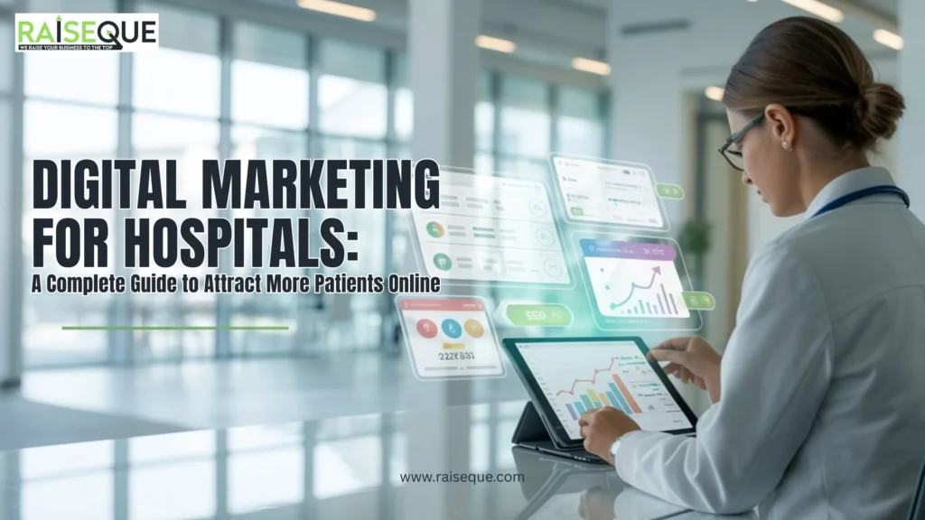 Digital Marketing for Hospitals: A Complete Guide to Attract More Patients Online