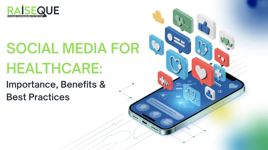 Social Media for Healthcare: Importance, Benefits & Best Practices